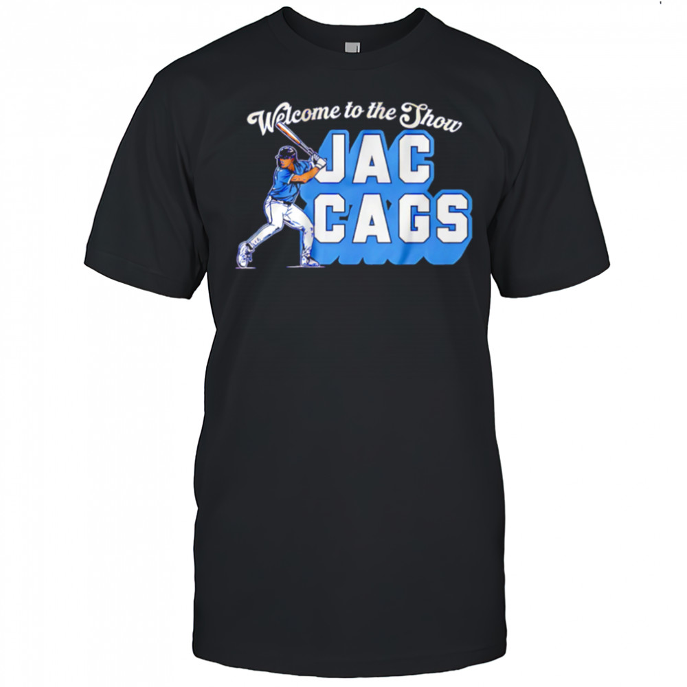 Jac Caglianone Welcome to the Show Jac Cags shirt