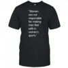 Jennifer Sey Women Are Not Responsible For Making Men Feel Safe In Women’s Sports Shirt