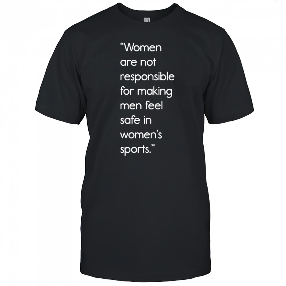 Jennifer Sey Women Are Not Responsible For Making Men Feel Safe In Women’s Sports Shirt