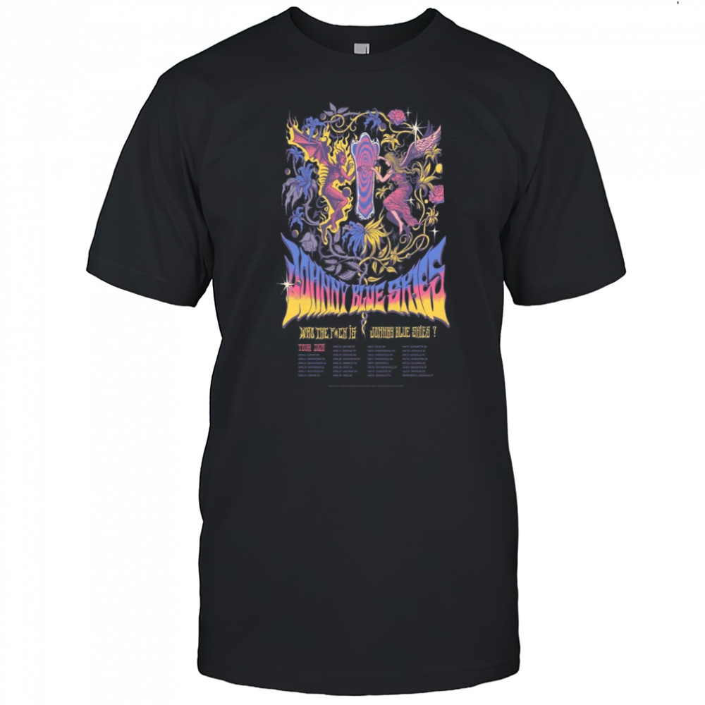 Johnny Blue Skies Who The Fuck Is Show 2025 Poster T-Shirt