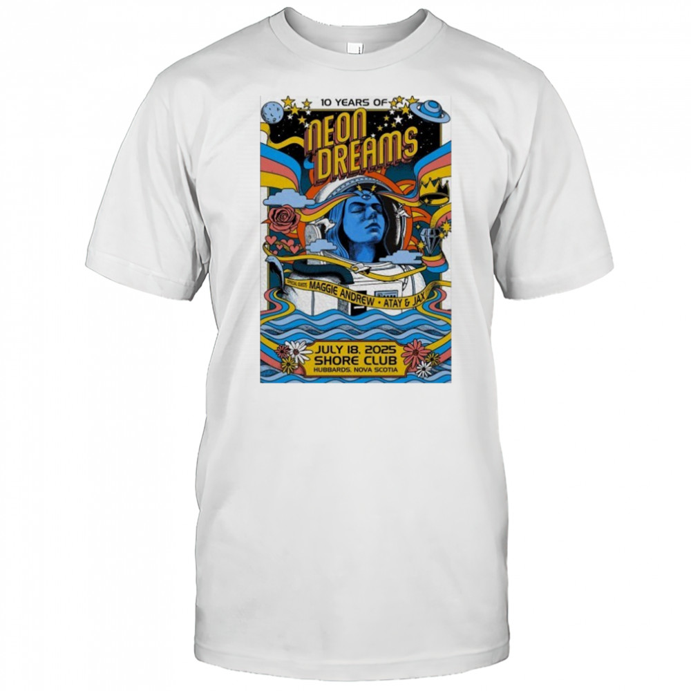 July 18, 2025 Hubbards NS 10 Years Of Neon Dreams Poster shirt