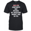 July 4th Juneteenth 1865 Because My Ancestors Weren’t Free 1776 Shirt