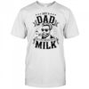 Just A Dad Who Always Came Back With The Milk Funny Father shirt