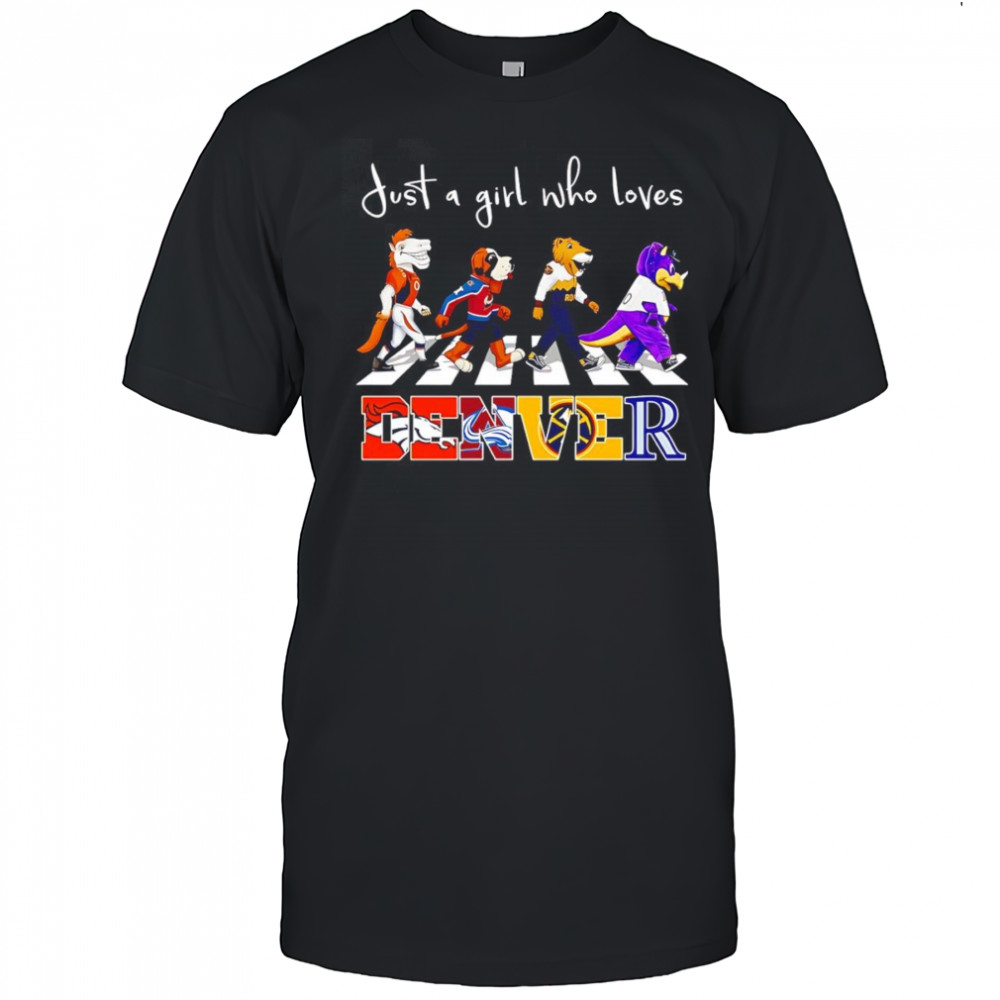 Just a girl who loves Denver sports mascot shirt