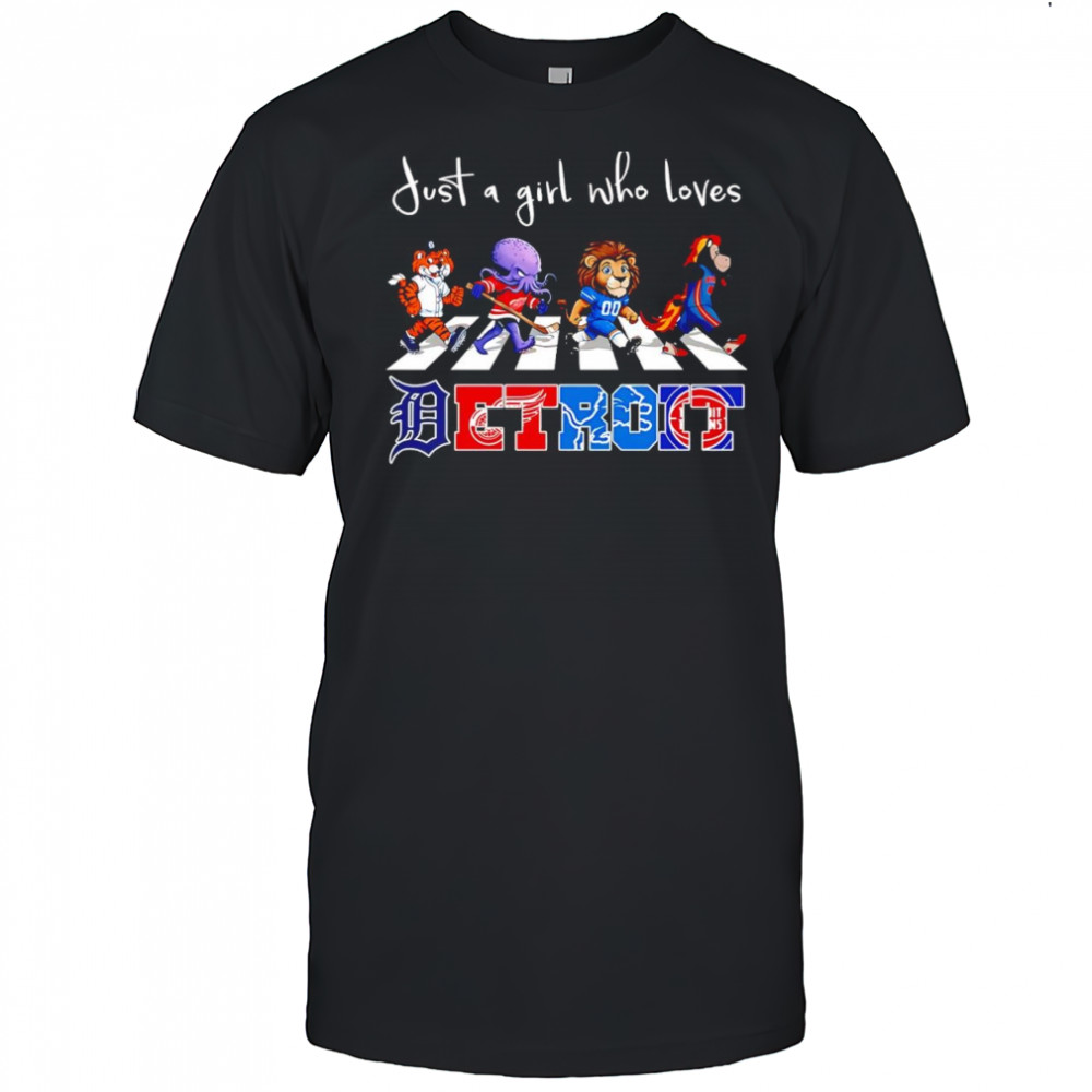 Just a girl who loves Detroit sports mascot shirt