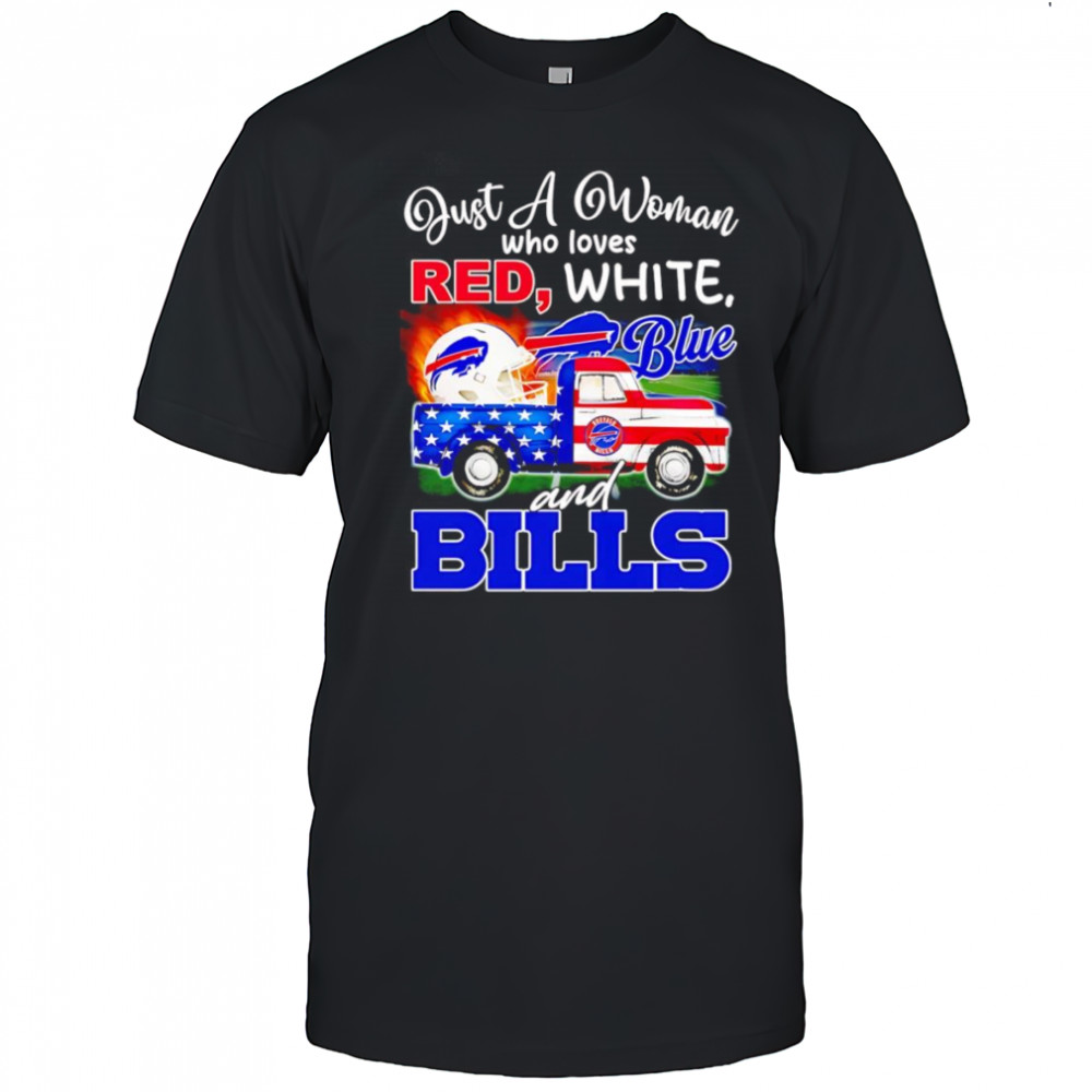 Just a woman who loves red white blue and Buffalo Bills shirt