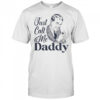 Just Call Me Daddy T-Shirt