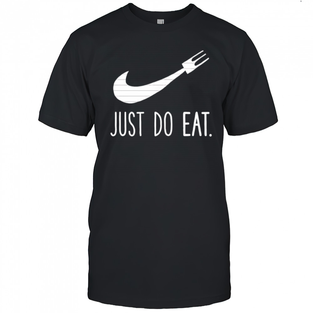 Just Do Eat shirt