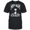 Kate Bush But The K Is Silent Shirt
