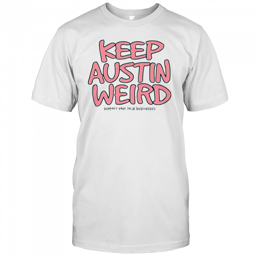 Keep Austin Weird shirt