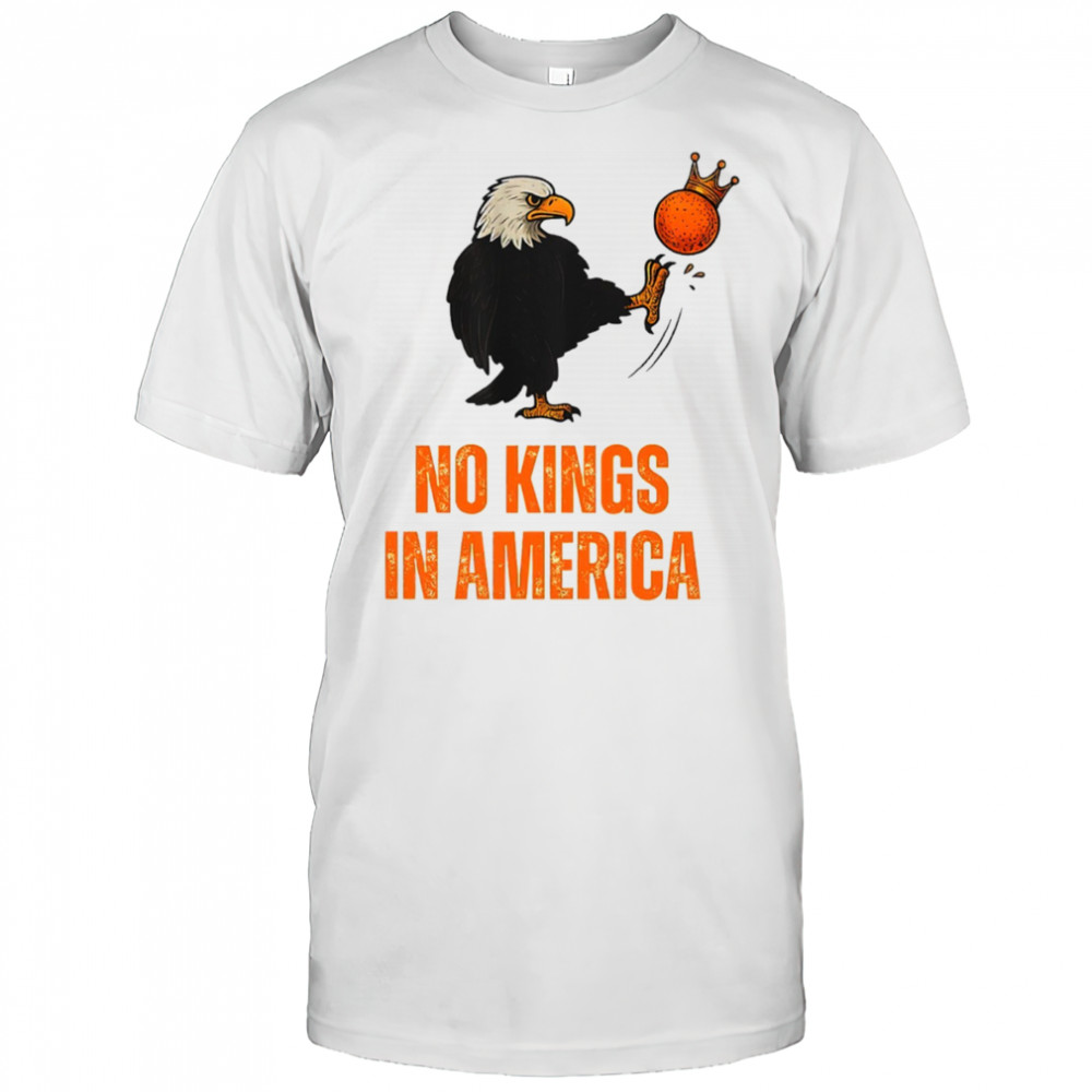 Kick Out The Orange No Kings In America We The People Political shirt