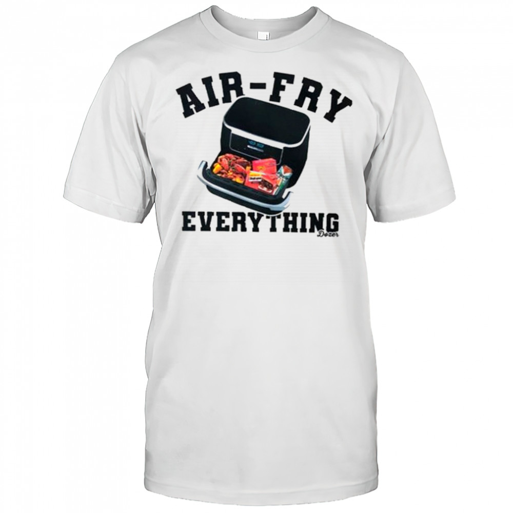 Killdozer Air-Fry Everything T-Shirt
