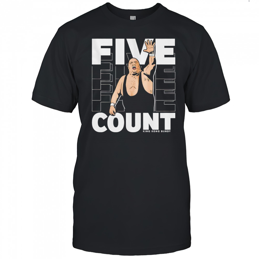 King Kong Bundy Five Count shirt