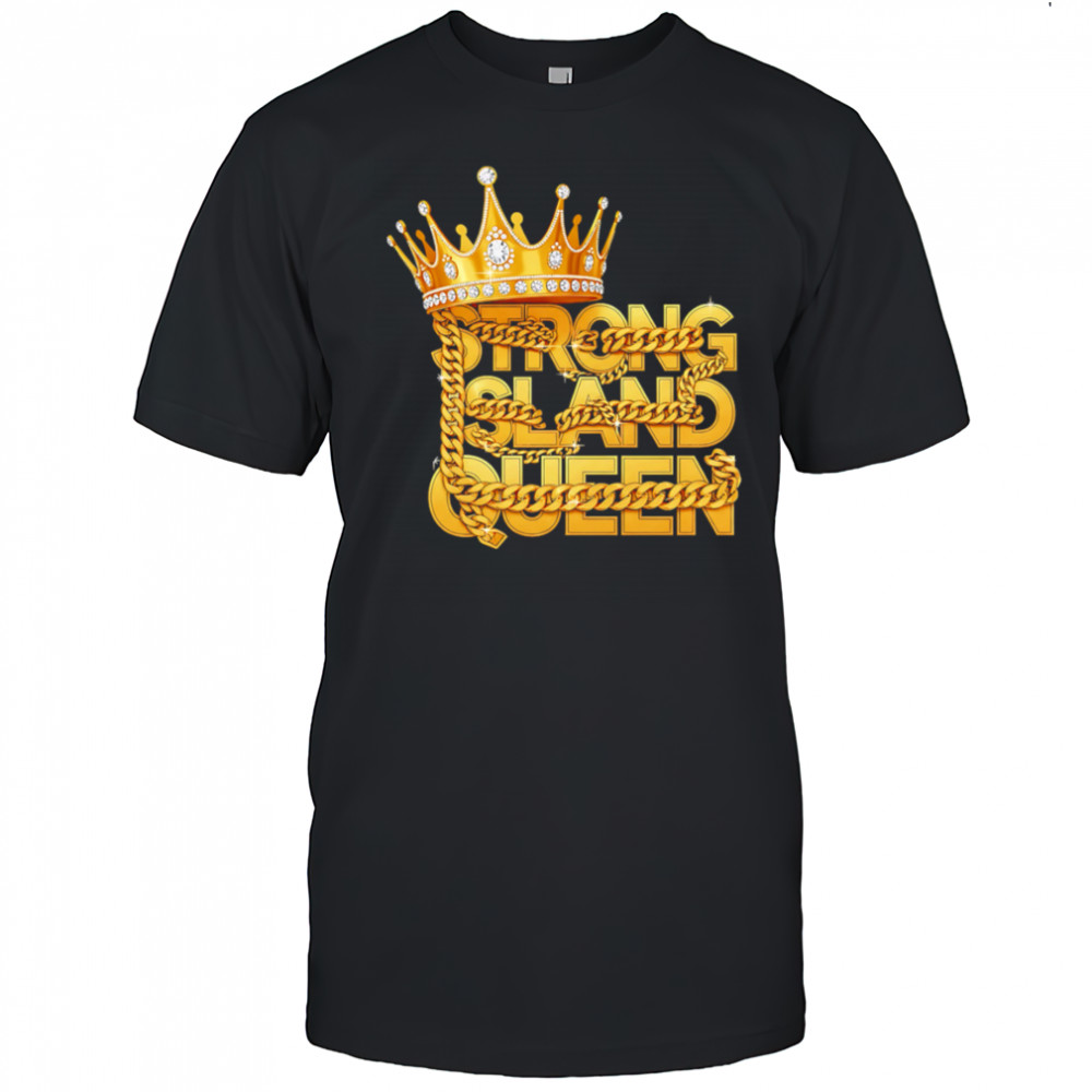 King strong sland queen shirt
