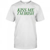 Kiss Me I’m Irish shirt