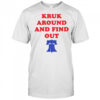 Kruk Around And Find Out Bella Canvas Philadelphia Baseball T-Shirt