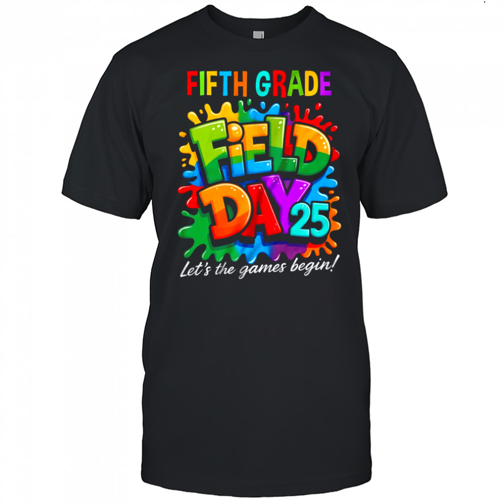 Let The Games Begin 5th Fifth Grade Field Day Teacher Kid shirt