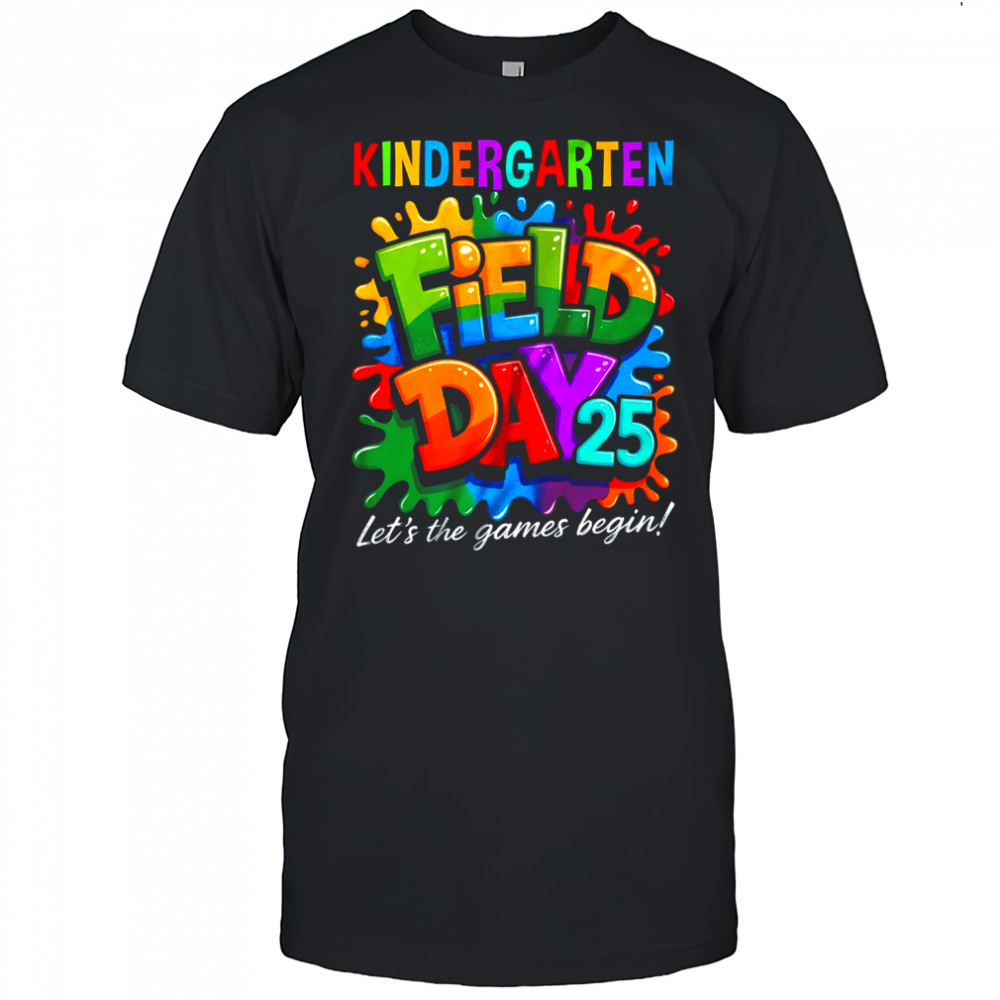 Let The Games Begin Kindergarten Field Day Teacher Kid shirt