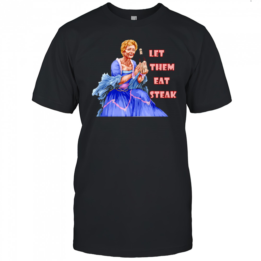 Let Them Eat Steak Linda McMahon shirt