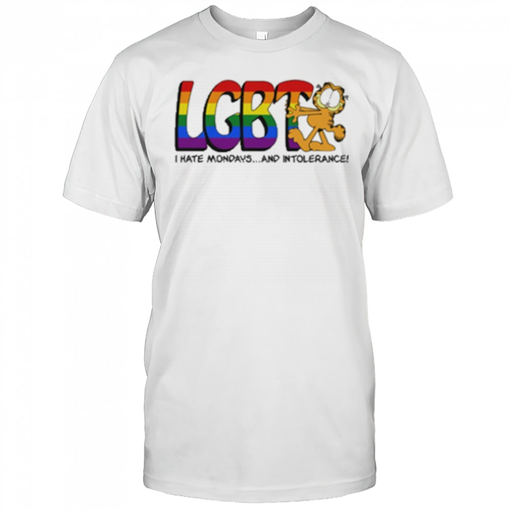 LGBT I Hate Mondays And Intolerance Shirt