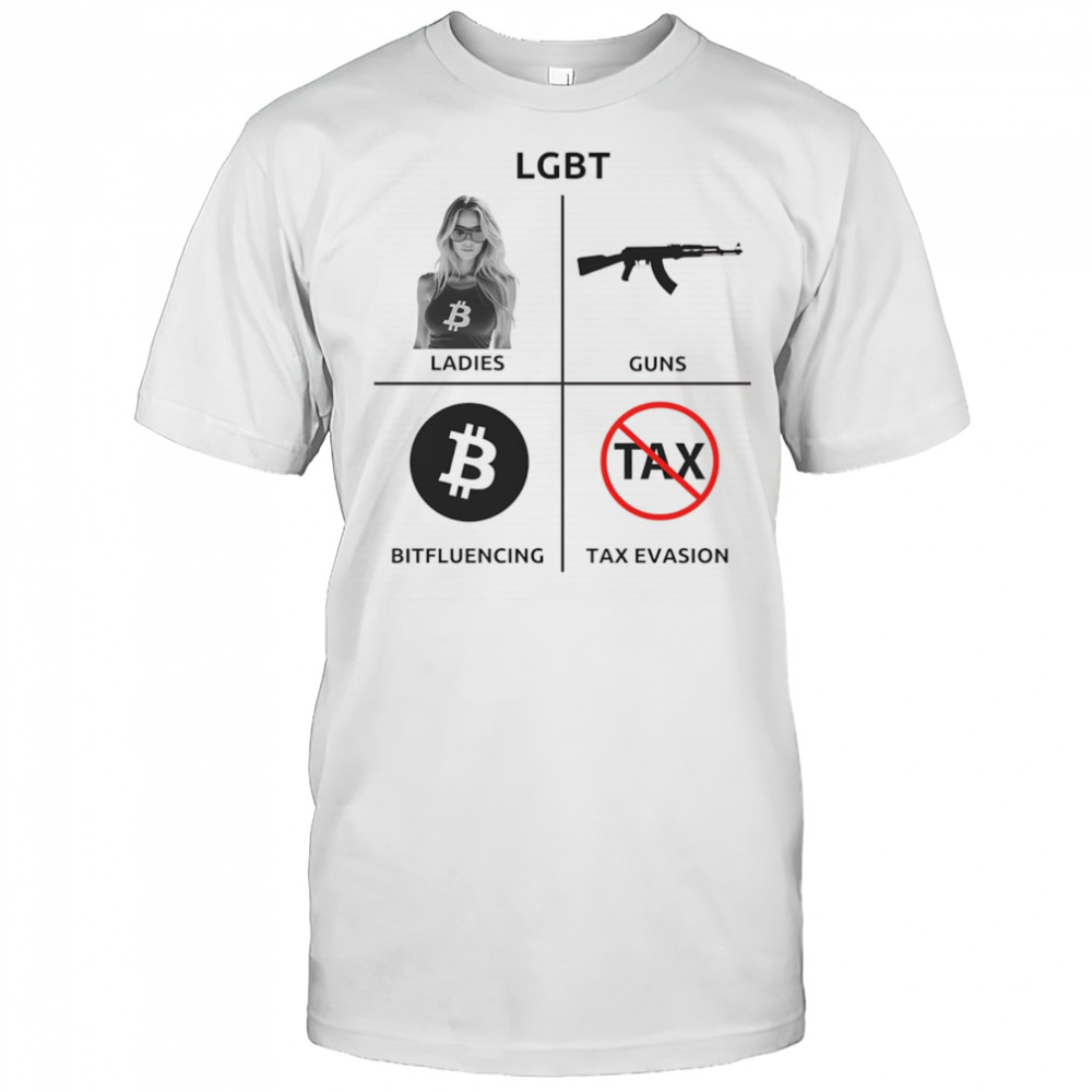 LGBT ladies guns bitfluencing tax evasion shirt