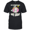 Live authentically love loudly shirt