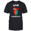 Live colorfully rainbow tongue shirt