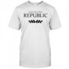 Long Live The Republic shirt