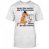 Looks Like Another One Of Those Weeks Where Decades Happen T-Shirt