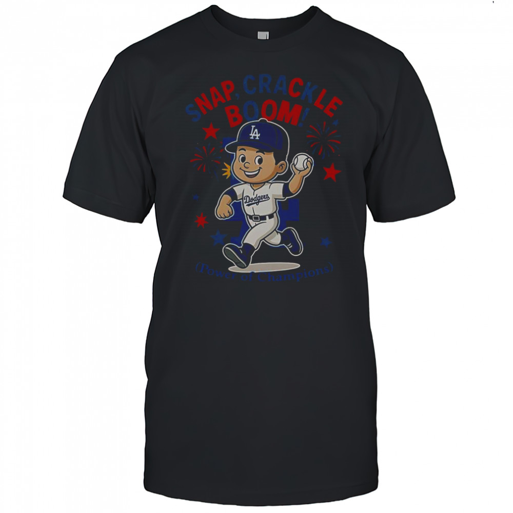 Los Angeles Dodgers Snap Crackle Boom Power Of Champions Indepencence Day T-Shirt