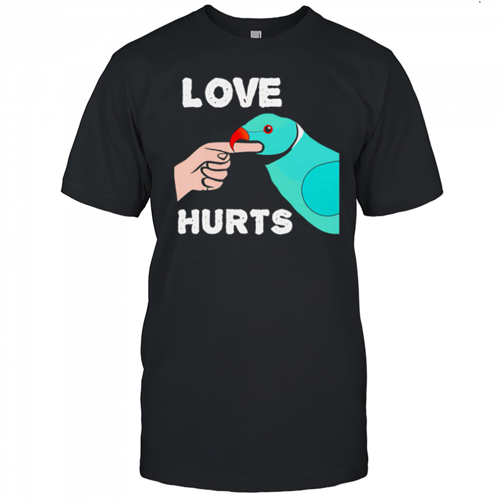 Love Hurts Parrot shirt