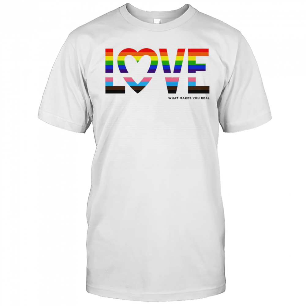 Love what makes you real pride LGBT shirt