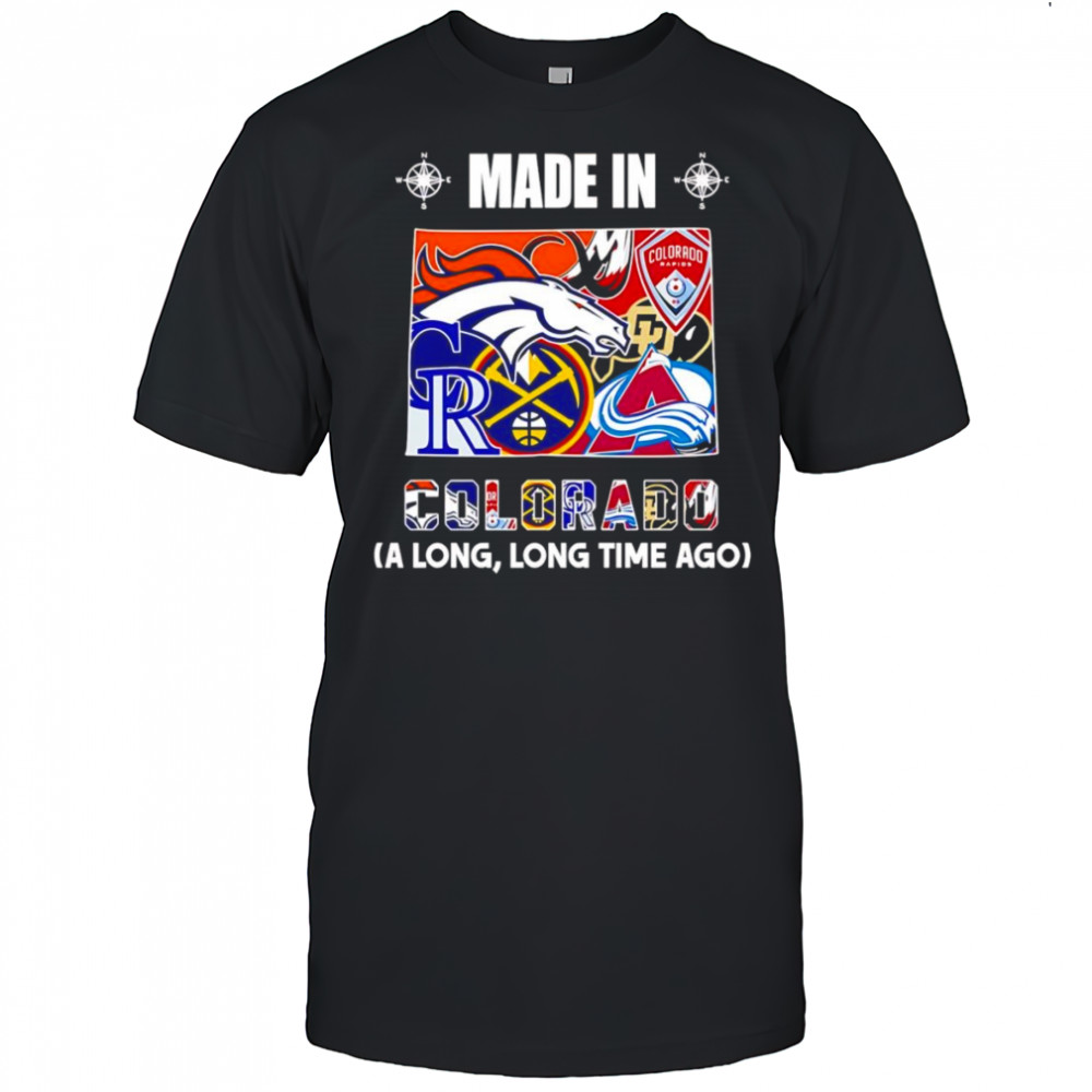 Made in Colorado a long long time ago shirt