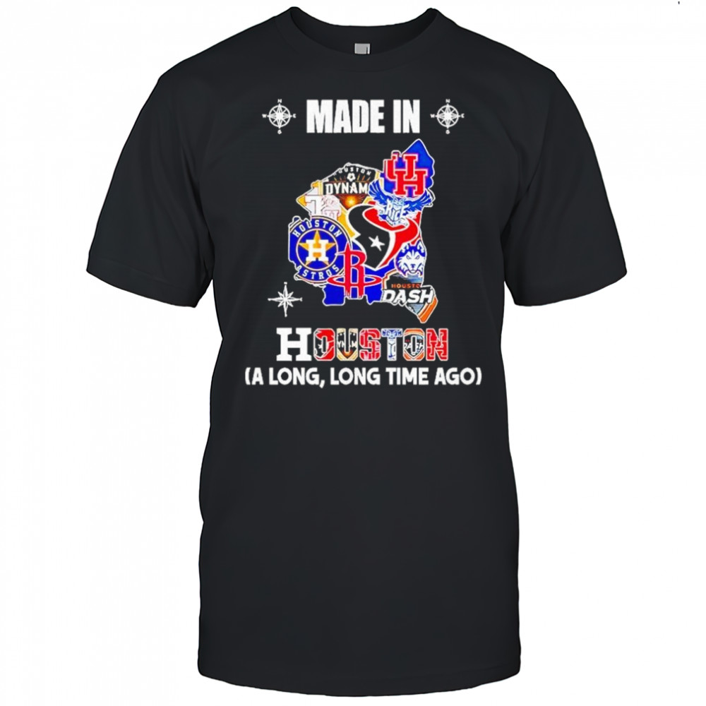Made In Houston Sports Team A Long Long Time Ago Map Logo 2025 Shirt