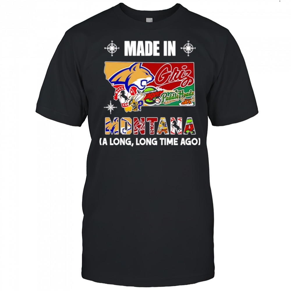 Made in Montana a long long time ago shirt