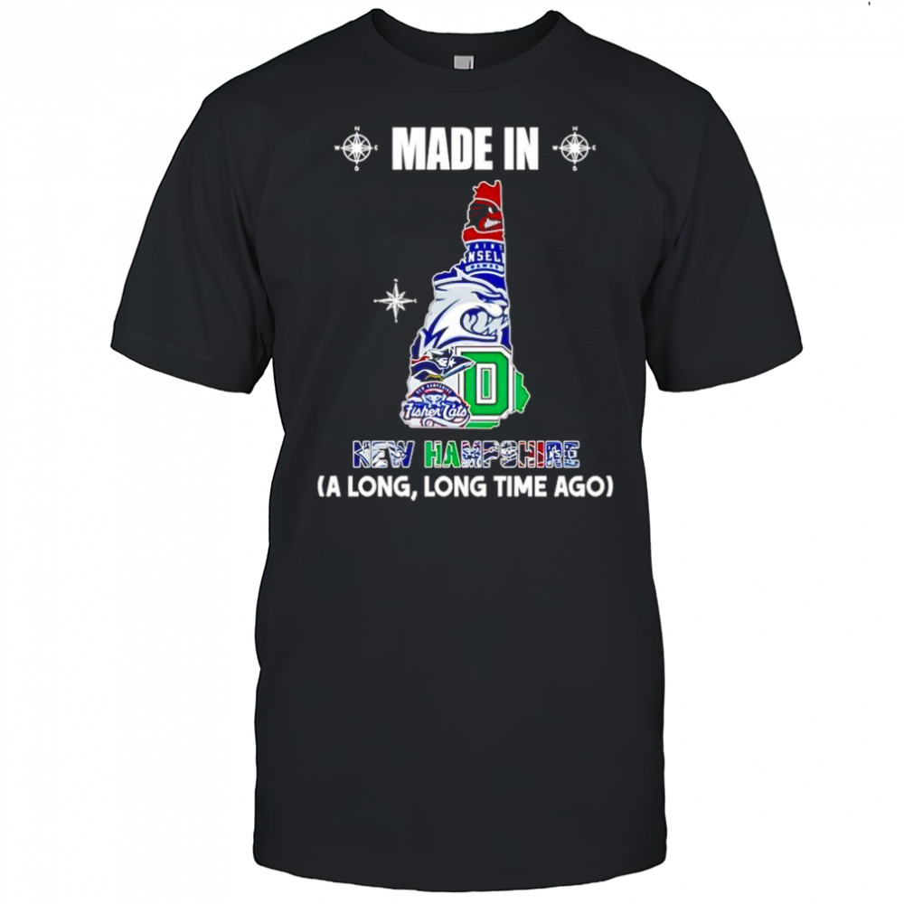 Made in New Hampshire a long long time ago shirt