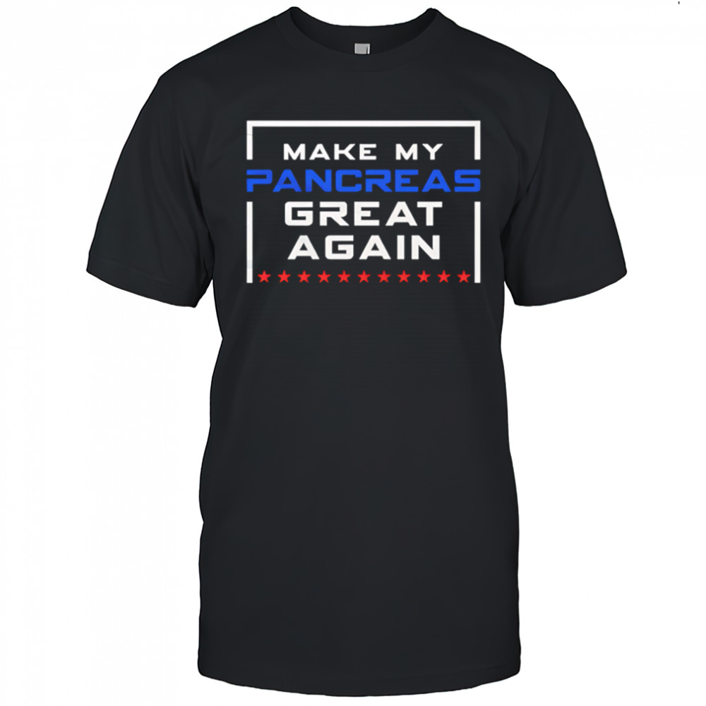 Make My Pancreas Great Again Funny Diabetes shirt