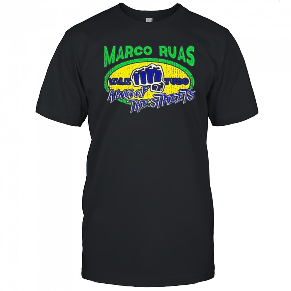 Marco Ruas King Of The Streets Shirt