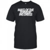 Mass of the Fermenting Dregs shirt