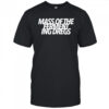 Mass of the fermenting dregs shirt