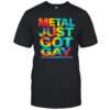 Metal Just Got Gay Iwrestledabearonce T-Shirt