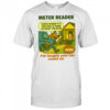 Meter Reader – Funny Utility Worker T Shirt