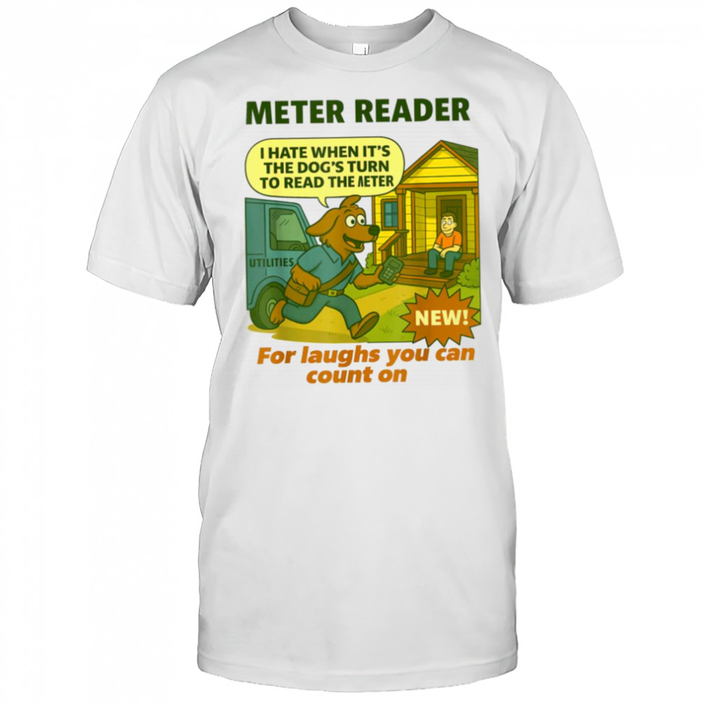 Meter Reader – Funny Utility Worker T Shirt
