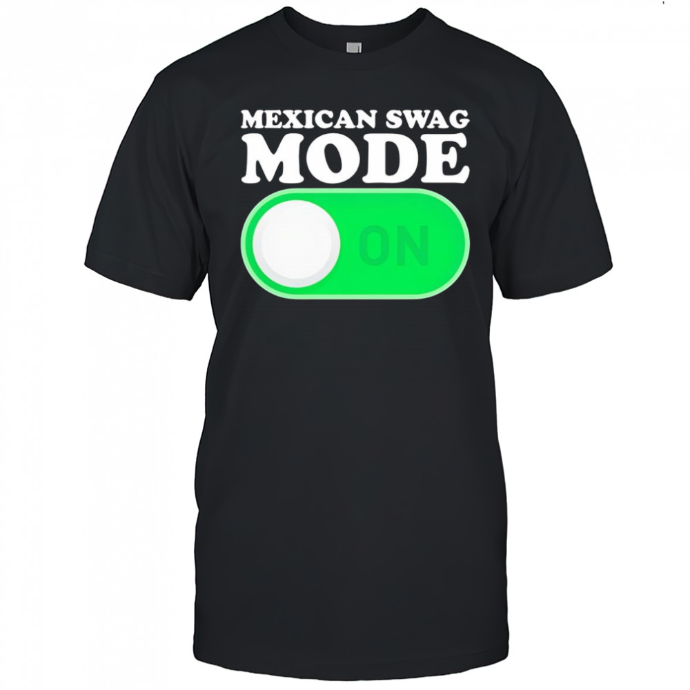 Mexican swag mode on shirt