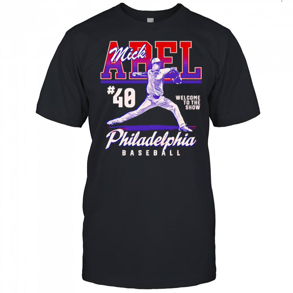 Mick Abel Philadelphia Welcome To The Show shirt
