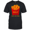 MILF Man I Love Fries shirt
