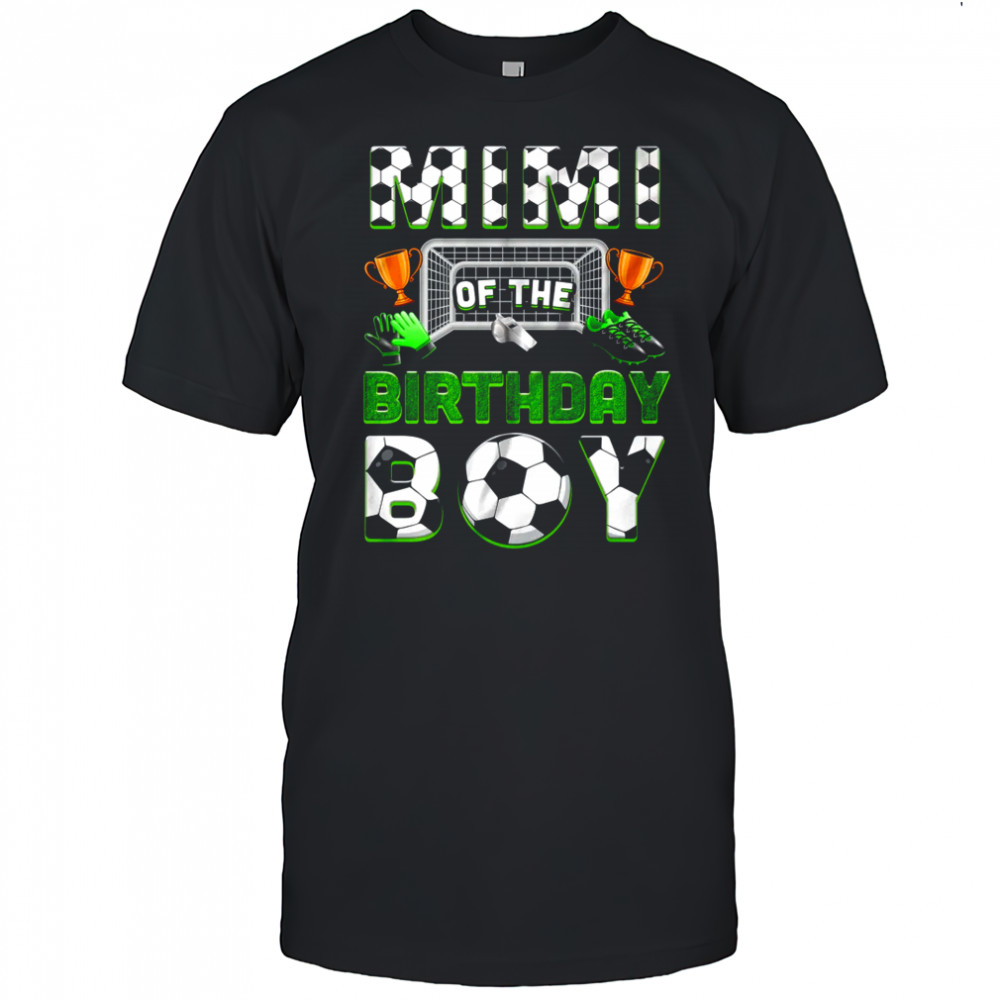 Mimi Of The Birthday Boy Soccer Family Matching Party shirt