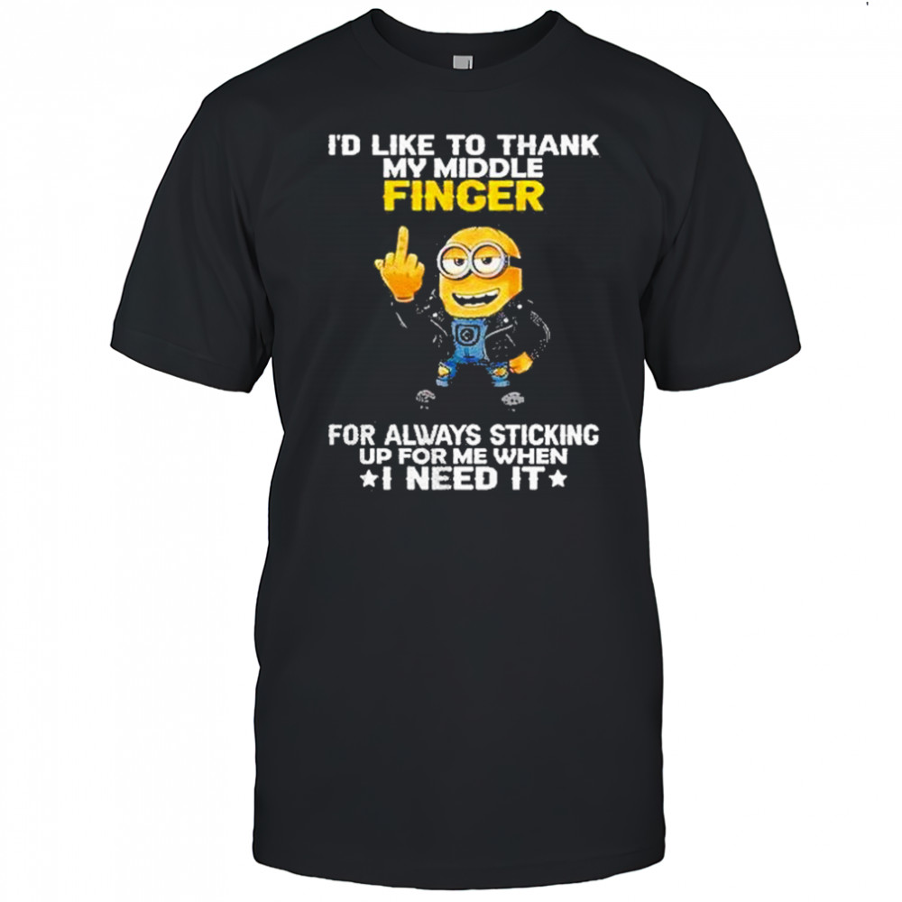 Minions Id Like To Thank My Middle Finger Shirt