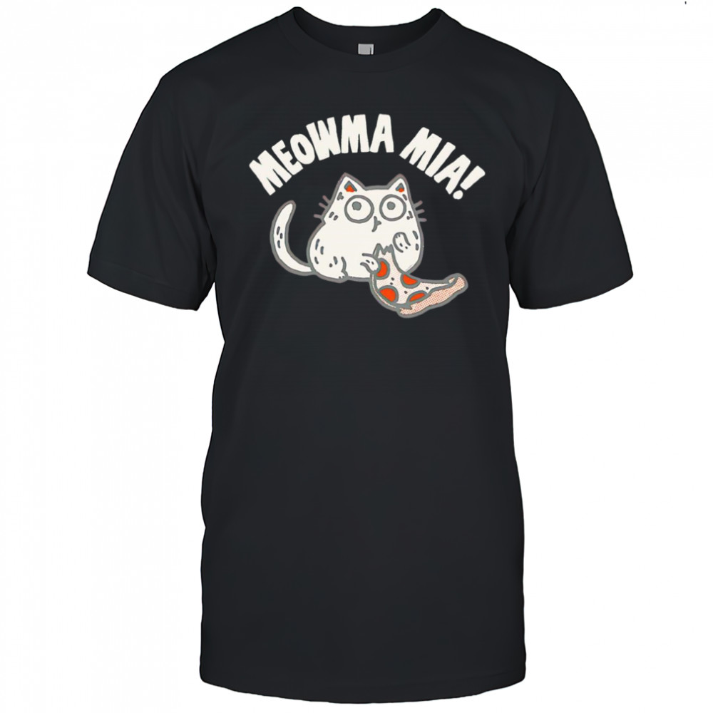 Moar pizza meowma mia shirt