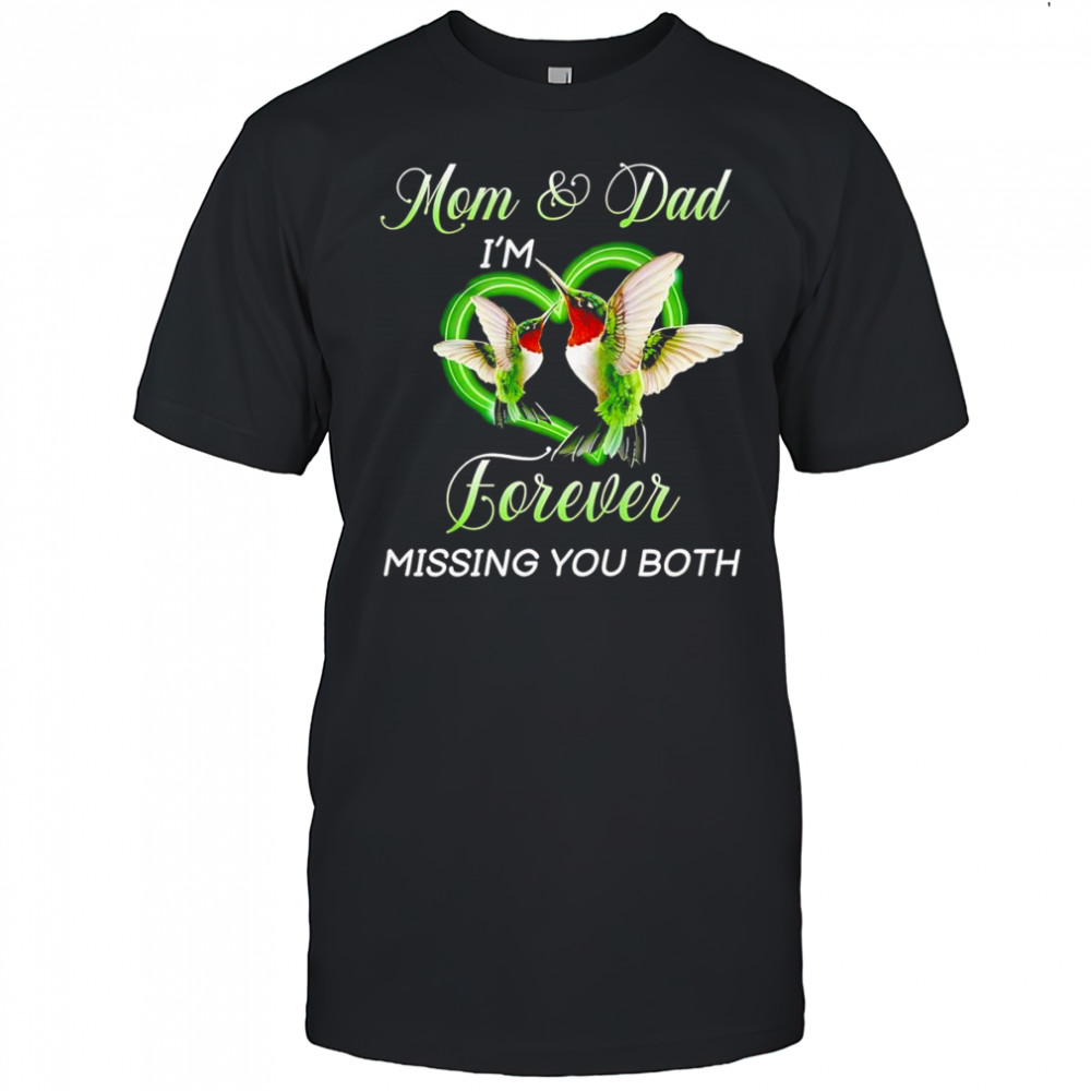 Mom and dad I’m forever missing you both shirt